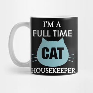 I am full time Cat house keeper Mug